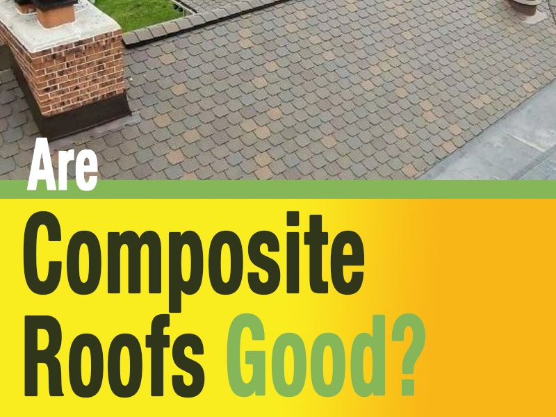 Are Composite Roofs Good?