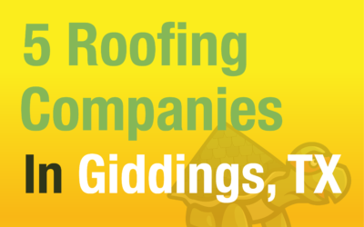 5 Roofing Companies Servicing Giddings, Texas